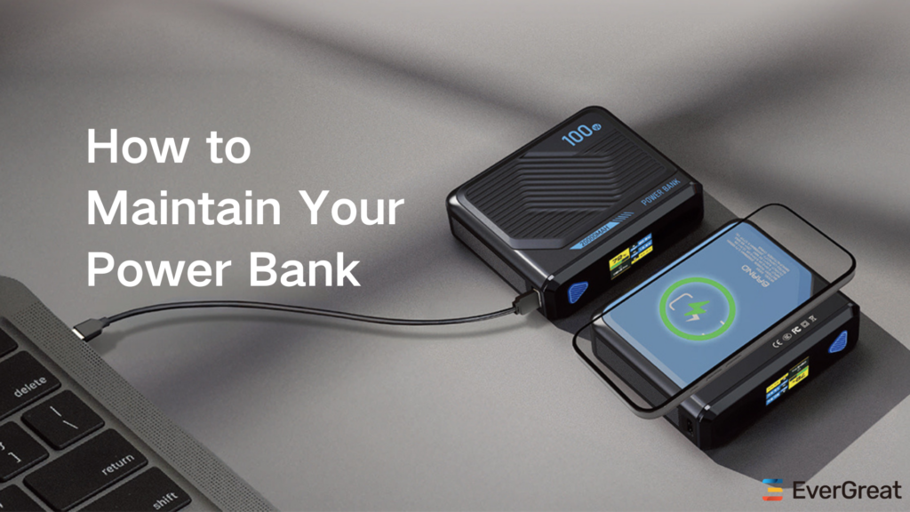 How to Maintain Your Power Bank: Extend Its Lifespan and Optimize Performance