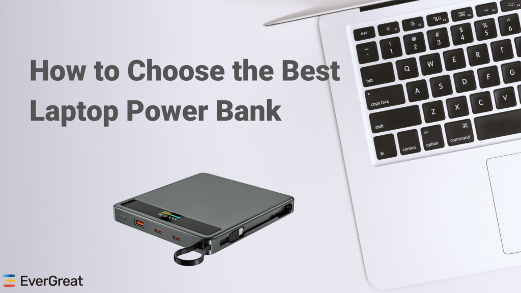 How to Choose the Best Laptop Power Bank: A Comprehensive Guide for Buyers